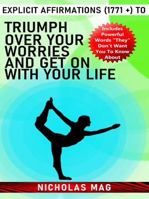cover image of Explicit Affirmations (1771 +) to Triumph Over Your Worries and Get on With Your Life
